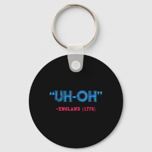 Funny 4th Of July Uh-oh England 1776 Shirt Key Ring