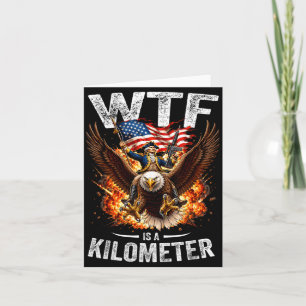 Funny 4th Of July What On Earth Is Kilometre Usa Card
