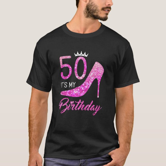 Funny 50 It's My Birthday 50Th Stiletto Crown Fift T-Shirt (Front)