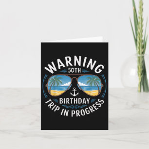Funny 50 Years Old Warning 50th Birthday Trip In P Card