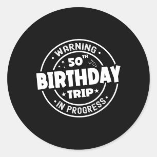 Funny 50 Years Old Warning 50th Birthday Trip In P Classic Round Sticker