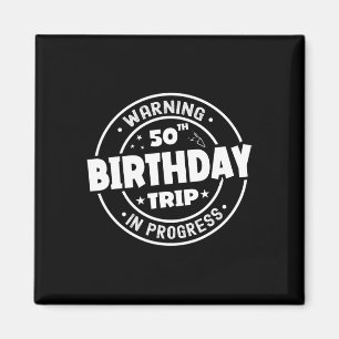 Funny 50 Years Old Warning 50th Birthday Trip In P Magnet