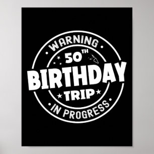 Funny 50 Years Old Warning 50th Birthday Trip In P Poster