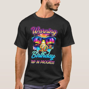 Funny 50 Years Old Warning 50th Birthday Trip In P T-Shirt