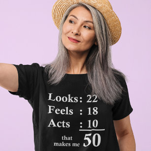 Funny 50th Birthday Gift fiftieth Years Looks Feel T-Shirt