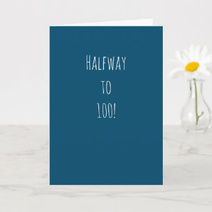 Funny 50th Birthday   Halfway to 100! Card