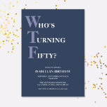 Funny 50th Birthday Humourous Modern Invitation<br><div class="desc">Celebrate your 50th birthday in style and with humour! On a dark blue background, the light purple and white typography at the top reads "Who's Turning Fifty?" with the WTF larger and in purple. Underneath, you can customise the white typography with your own details. Unique, cheeky and perfect for the...</div>