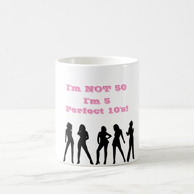Funny 50th Birthday MUG - NOT FIFTY 5 perfect 10s (Center)