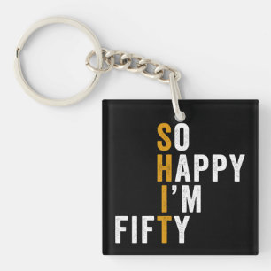 Funny 50th Birthday So Happy I'm Fifty 50 Key Ring