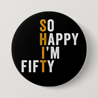 Funny 50th Birthday So Happy I'm Fifty Gift 7.5 Cm Round Badge