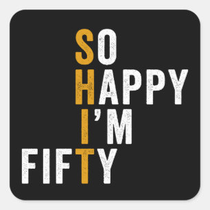 Funny 50th Birthday So Happy I'm Fifty Gift Square Sticker