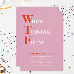 Funny 50th Birthday WTF Humourous Invitation<br><div class="desc">Celebrate your 50th birthday in style and with humour! On a bold pink background, the red and white typography at the top reads "Who's Turning Fifty?" with the WTF larger and in red. Underneath, you can customise the white and red typography with your own details. Unique, cheeky and perfect for...</div>