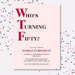Funny 50th Birthday WTF Humourous Pink Invitation<br><div class="desc">Celebrate your 50th birthday in style and with humour! On a light pink background, the bold red and deep purple typography at the top reads "Who's Turning Fifty?" with the WTF larger and in red. Underneath, you can customise the typography with your own details. Unique, cheeky and perfect for the...</div>