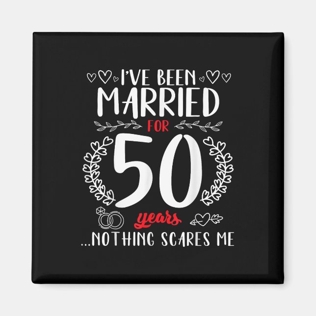 Funny 50th Wedding Anniversary Couples Married 50  Magnet (Front)