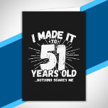 Funny 51st Birthday Quote Sarcastic 51 Year Old Card<br><div class="desc">This funny 51st birthday design makes a great sarcastic humour joke or novelty gag gift for a 51 year old birthday theme or surprise 51st birthday party! Features "I Made it to 51 Years Old... Nothing Scares Me" funny 51st birthday meme that will get lots of laughs from family, friends,...</div>