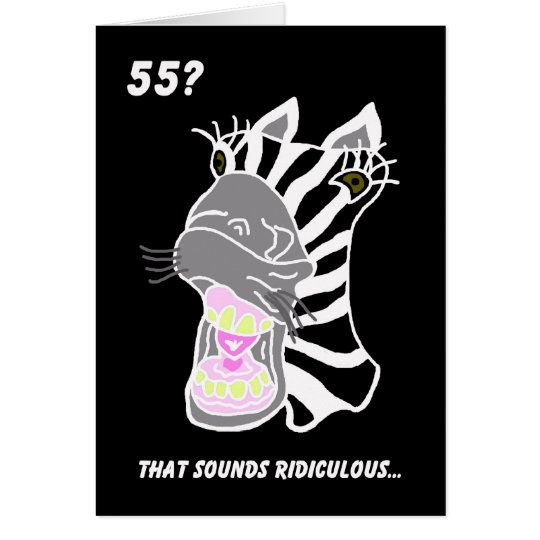Funny 55th Birthday Card -- 55? Ridiculous