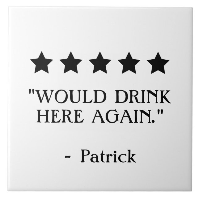 Funny 5 star Review Would Drink Here Kitchen Bar Ceramic Tile (Front)