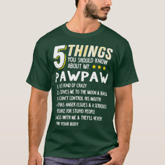 Funny 5 Things Grandpa Pawpaw Crazy Gift Idea T-Shirt
