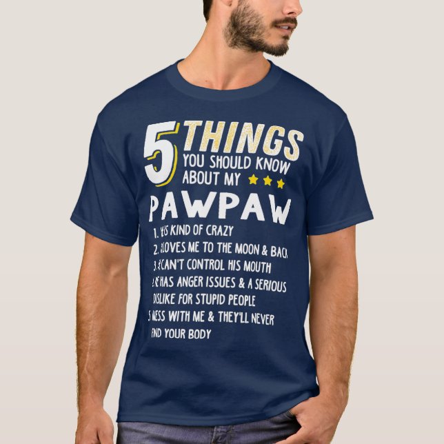 Funny 5 Things Grandpa Pawpaw  Crazy Gift Idea T-Shirt (Front)
