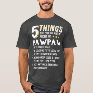 Funny 5 Things Grandpa Pawpaw  Crazy Gift Idea T-Shirt