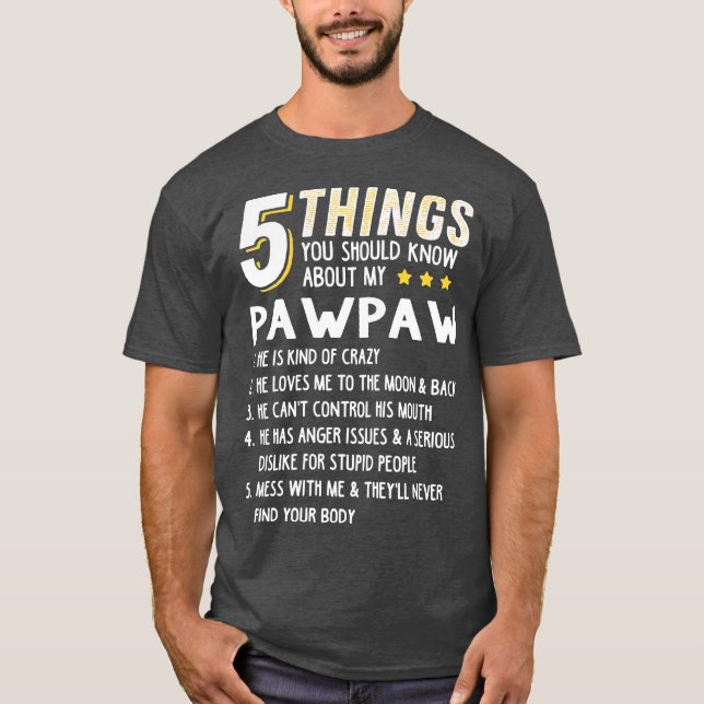 Funny 5 Things Grandpa Pawpaw  Crazy Gift Idea T-Shirt (Front)