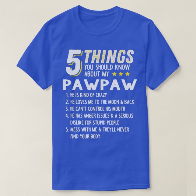 Funny 5 Things Grandpa Pawpaw Shirt Crazy Gift Ide (Design Front)