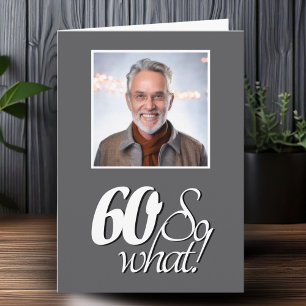Funny 60 so What 60th Birthday Photo Card