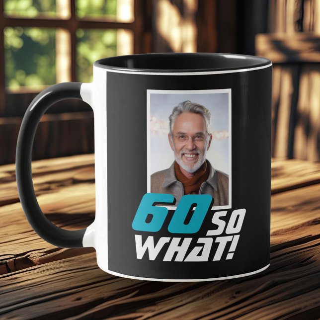 Funny 60 so what Quote Photo 60th Birthday Mug (Creator Uploaded)