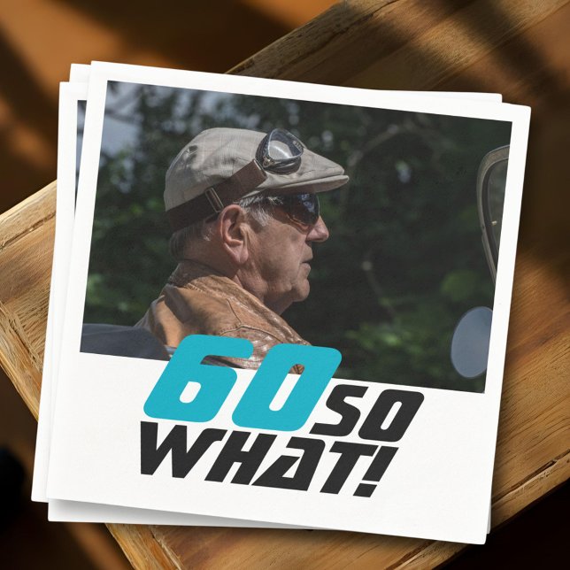 Funny 60 so what Quote Photo 60th Birthday Napkin (Creator Uploaded)