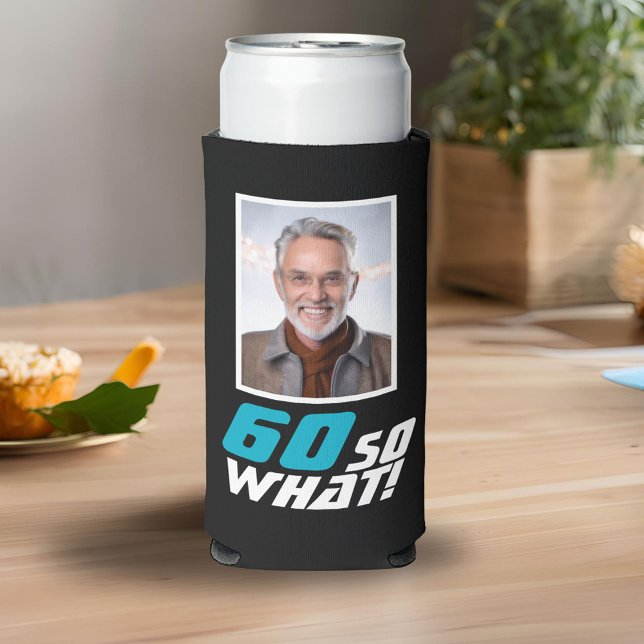 Funny 60 so what Quote Photo 60th Birthday Seltzer Can Cooler (Creator Uploaded)