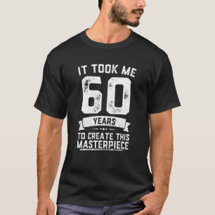 Funny 60 Years Old Joke 60Th Birthday Gag Gift Ide T-Shirt