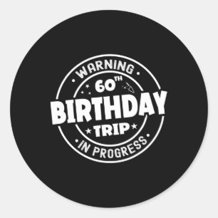 Funny 60 Years Old Warning 60th Birthday Trip In P Classic Round Sticker