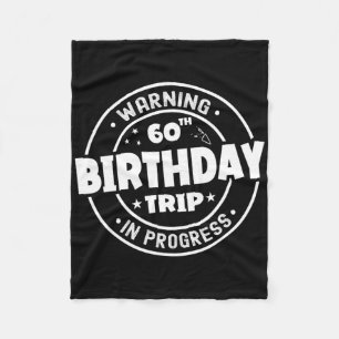 Funny 60 Years Old Warning 60th Birthday Trip In P Fleece Blanket