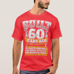 Funny 60th Birthday  B-Day Gift Saying Age 60 Year T-Shirt<br><div class="desc">Funny 60th Birthday  B-Day Gift Saying Age 60 Year Joke  .A romantic gift for couples that are celebrating their wedding anniversary.</div>