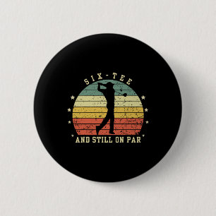 Funny 60th Birthday Golf Lover Six-tee And Still O 6 Cm Round Badge