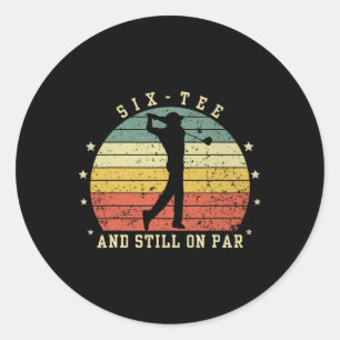 Funny 60th Birthday Golf Lover Six-tee And Still O Classic Round Sticker