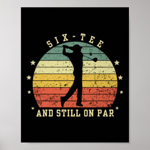 Funny 60th Birthday Golf Lover Six-tee And Still O Poster