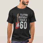 Funny 60Th Birthday Guitar Music Lover Birthday Gi T-Shirt<br><div class="desc">Funny 60th birthday shirt for men women, 60 year old birthday gifts for men women. Awesome retro music quotes sayings playing birthday track number 60 acoustic bass electric guitar player graphic tee shirt. Cool happy birthday shirt for guitarist musician. Great classic unique birthday gifts idea for husband wife dad mum...</div>