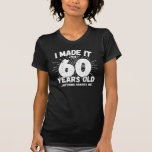 Funny 60th Birthday Quote Sarcastic 60 Year Old T-Shirt<br><div class="desc">This funny 60th birthday design makes a great sarcastic humour joke or novelty gag gift for a 60 year old birthday theme or surprise 60th birthday party! Features "I Made it to 60 Years Old... Nothing Scares Me" funny 60th birthday meme that will get lots of laughs from family, friends,...</div>