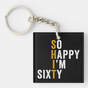 Funny 60th Birthday So Happy I'm Sixty Gift Key Ring