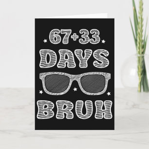 Funny 67 + 33 Days Bruh 100 Days Of School Kids Bo Card
