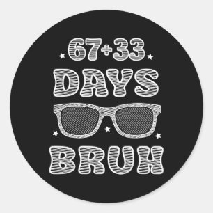 Funny 67 + 33 Days Bruh 100 Days Of School Kids Bo Classic Round Sticker
