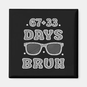 Funny 67 + 33 Days Bruh 100 Days Of School Kids Bo Magnet