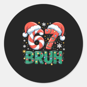 Funny 67 Bruh Christmas Design Meme Lights Candy C Classic Round Sticker