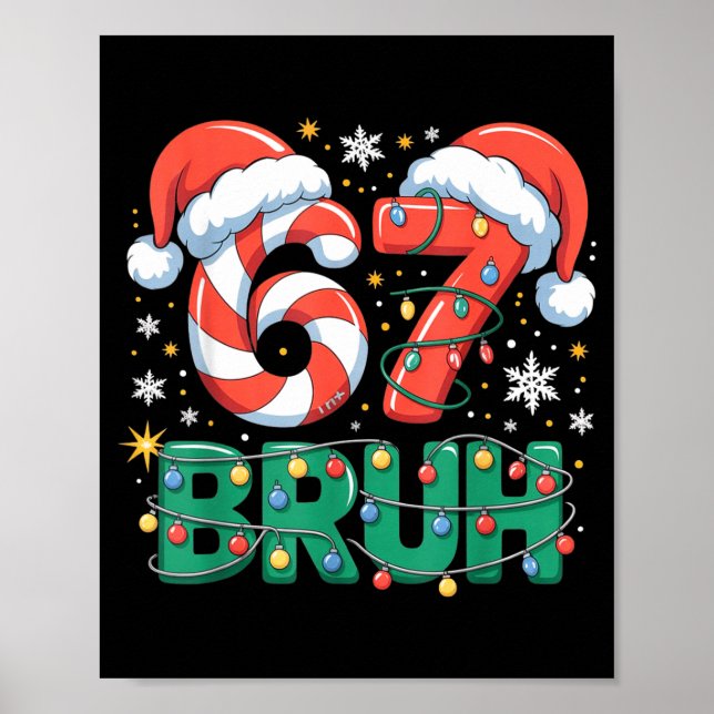 Funny 67 Bruh Christmas Design Meme Lights Candy C Poster (Front)