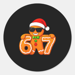 Funny 67 Christmas 6 7 Gingerbread Six Seven For K Classic Round Sticker