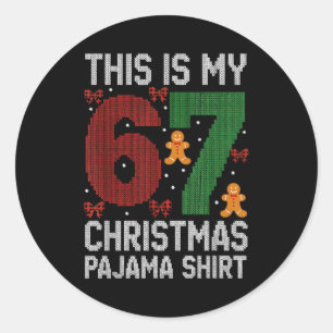 Funny 67 Christmas Pajama Meme Xmas Pjs For Family Classic Round Sticker
