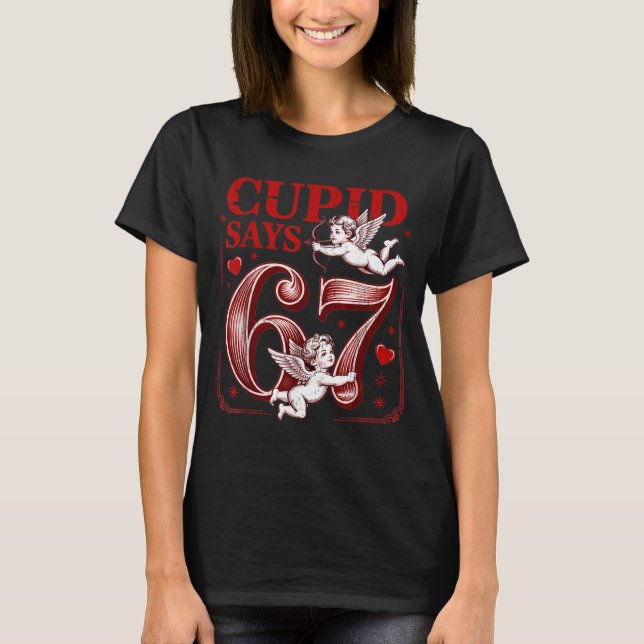 Funny 67 Cud Says 67 Valentine Couple Matching Six T-Shirt (Front)