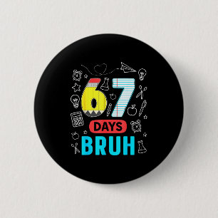 Funny 67 Days Bruh Six Seven Meme Teacher Kids Num 6 Cm Round Badge