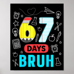 Funny 67 Days Bruh Six Seven Meme Teacher Kids Num Poster